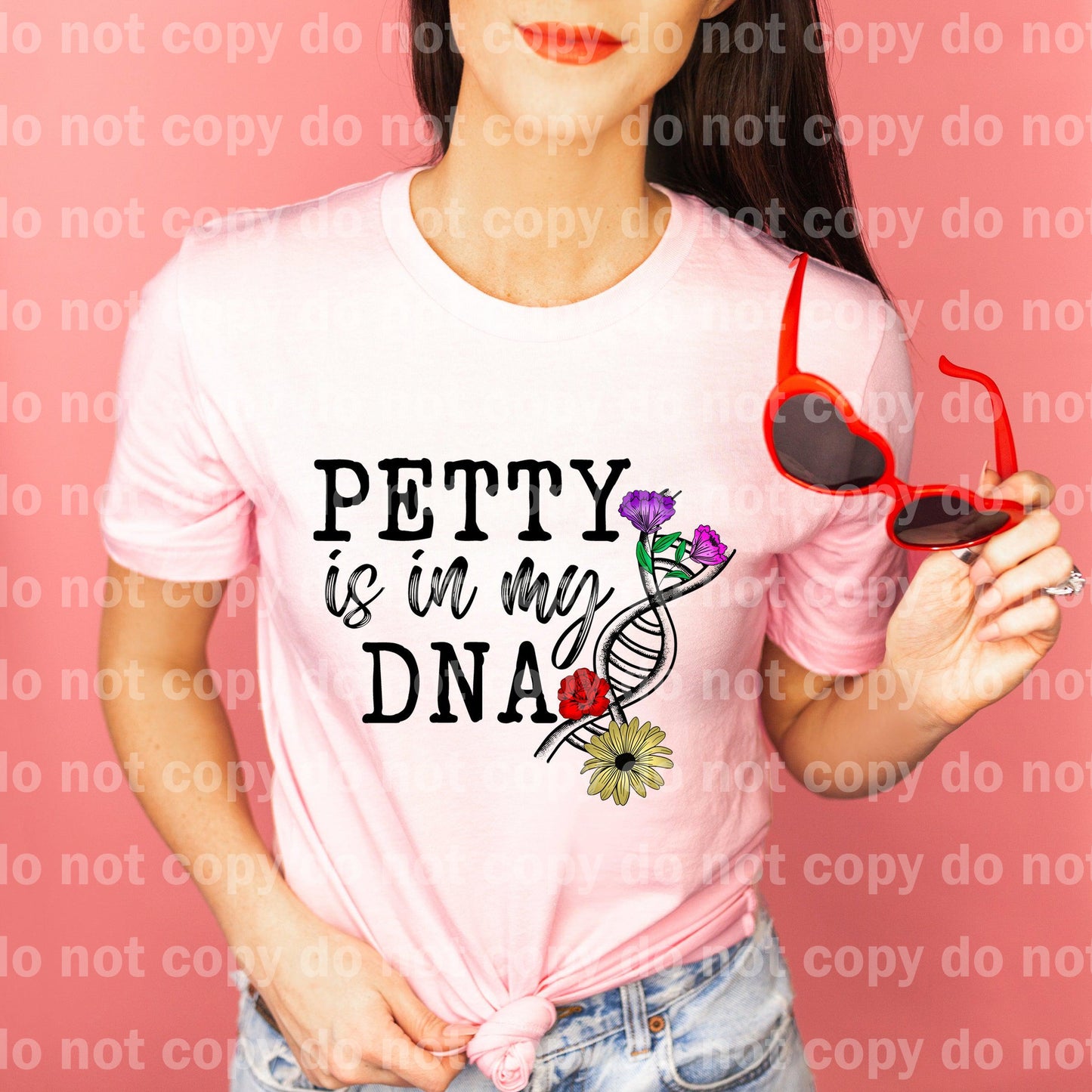 Petty is my DNA Dream print transfer