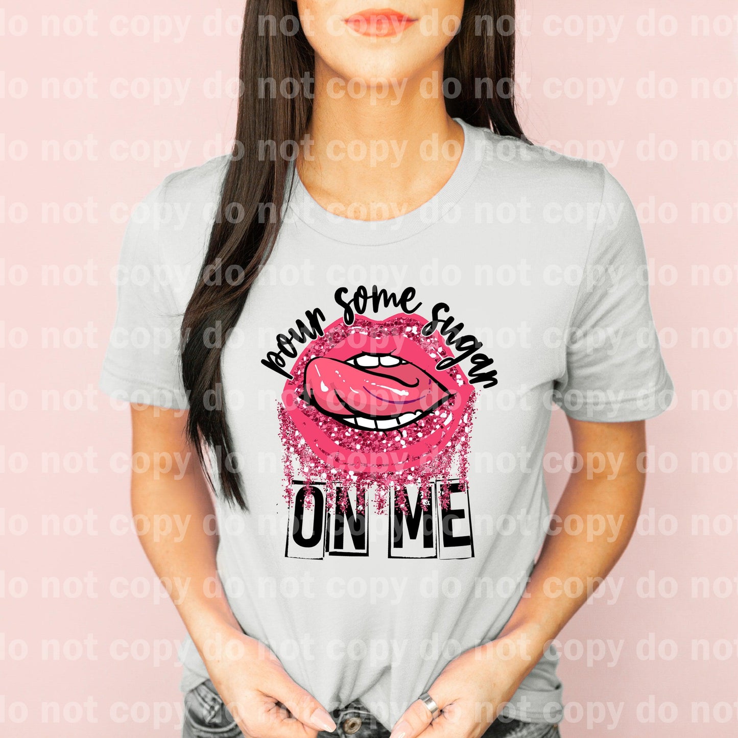 Pour Some Sugar On Me Drippy Lips Dream print transfer