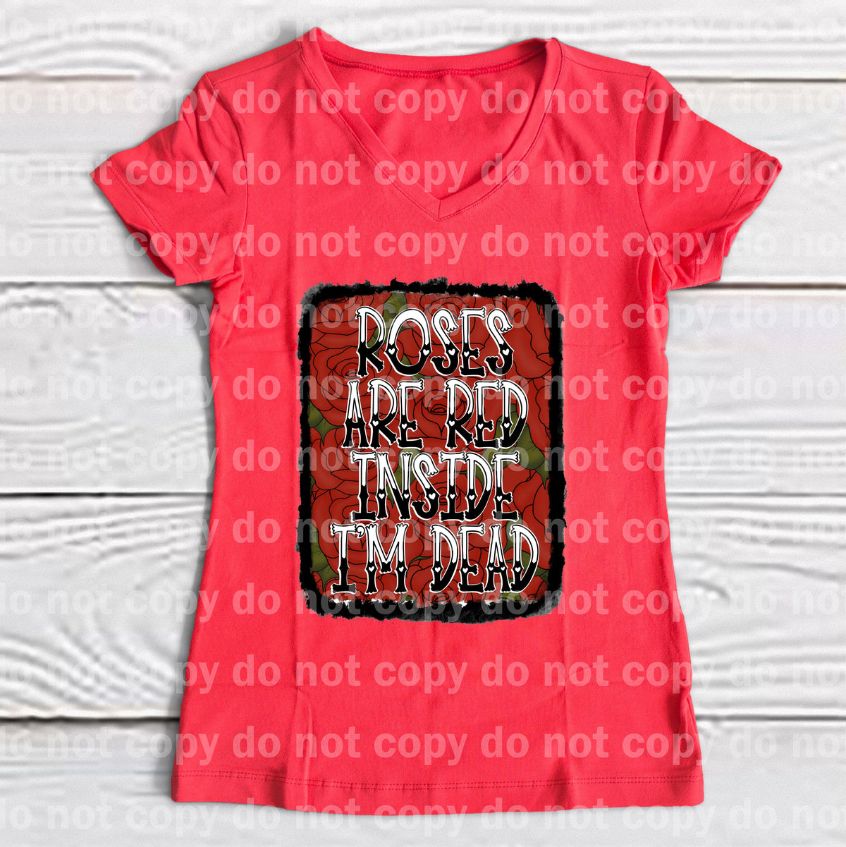 Roses are Red Inside I'm Dead Dream print transfer