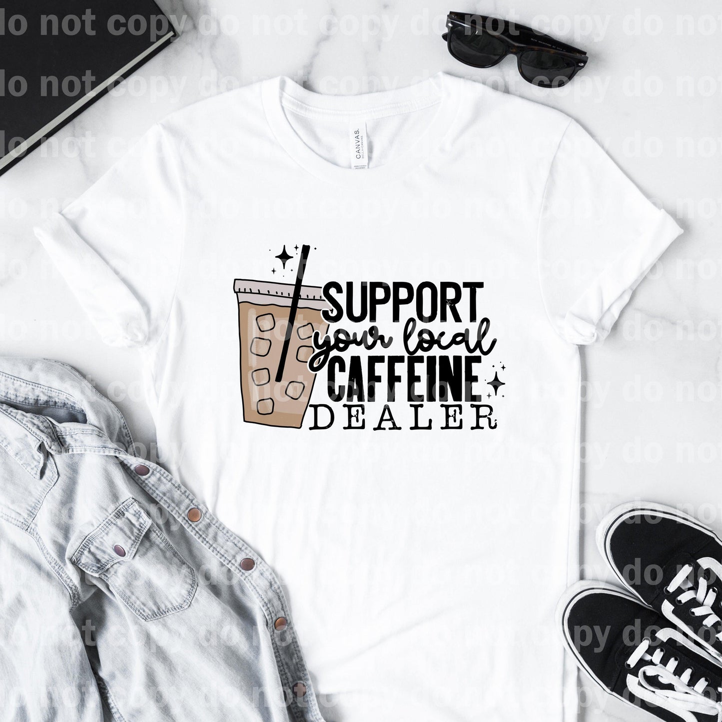 Support Your Local Caffeine Dealer Dream Print or Sublimation Print