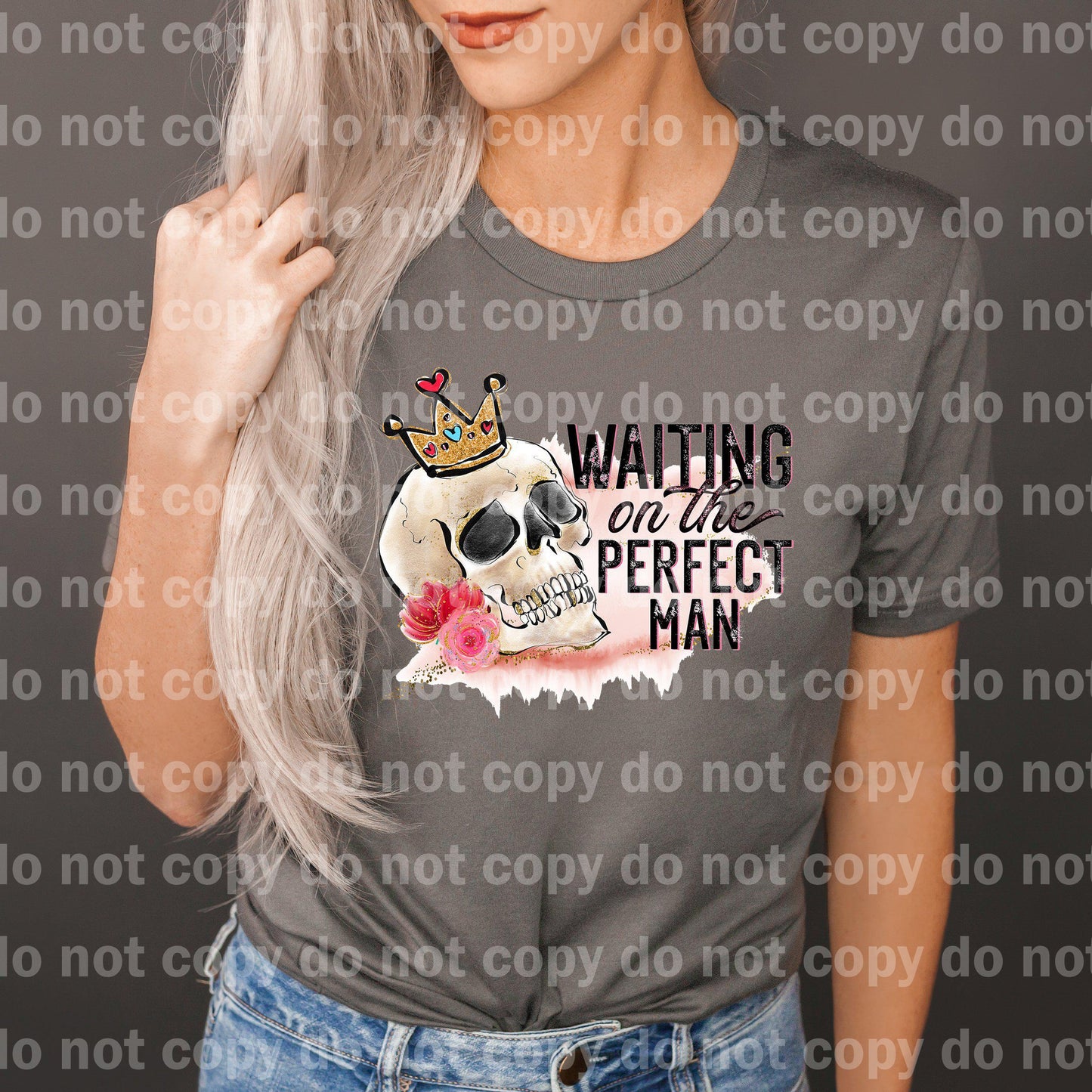 Waiting on the Perfect Man Skull Crown Dream print transfer