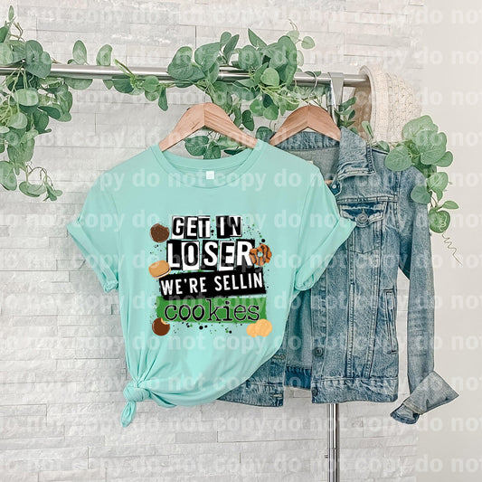 Get In Loser We’re Sellin Cookies Dream print transfer