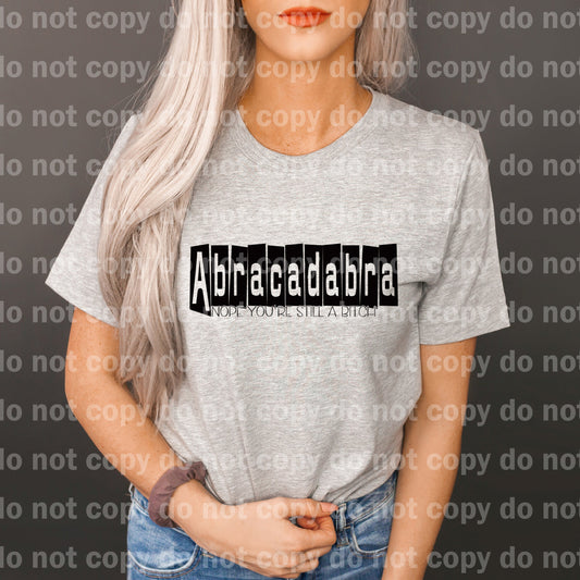 Abracadabra Nope You're Still A Bitch Dream Print or Sublimation Print