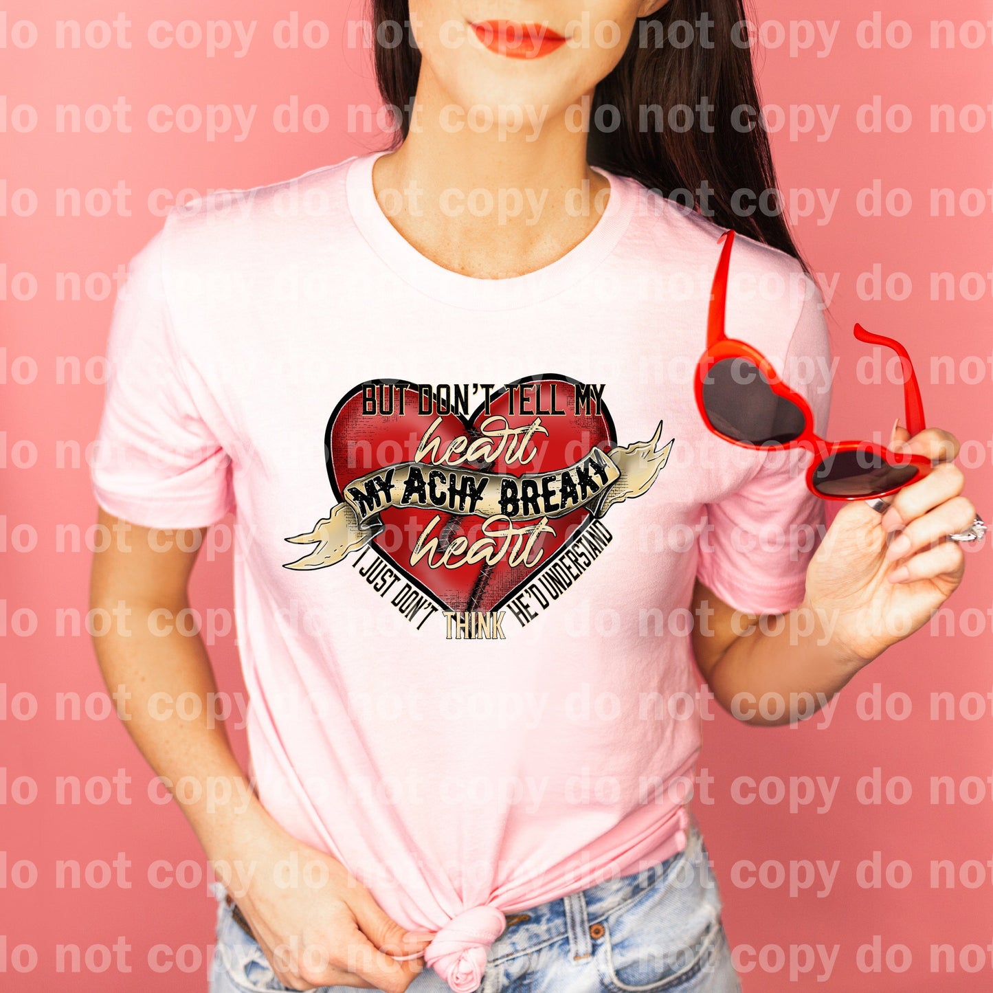 But Don't Tell My Heart Achy Breaky Heart I Just Don't Think He'd Understand Valentine Dream Print or Sublimation Print