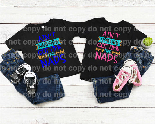 Ain't nobody got time for naps Boy Blue or Girl Pink Dream Print or Sublimation Print
