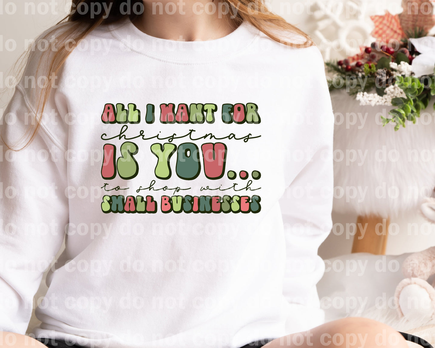 All I Want For Christmas Is You To Shop With Small Businesses Dream Print or Sublimation Print