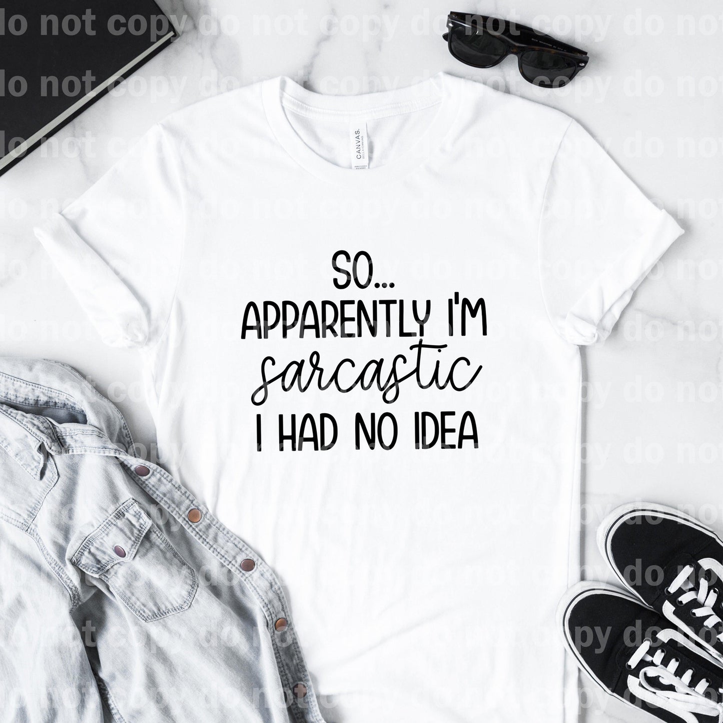 So Apparently I'm Sarcastic I Had No Idea Dream Print or Sublimation Print