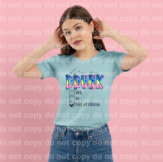 Are We Drunk Bitch We Might Be Check Box Dream Print or Sublimation Print
