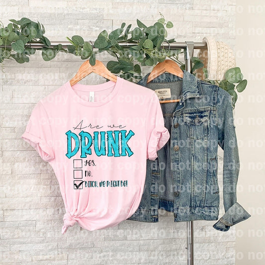 Are We Drunk Bitch We Might Be Check Box Turquoise Dream Print or Sublimation Print