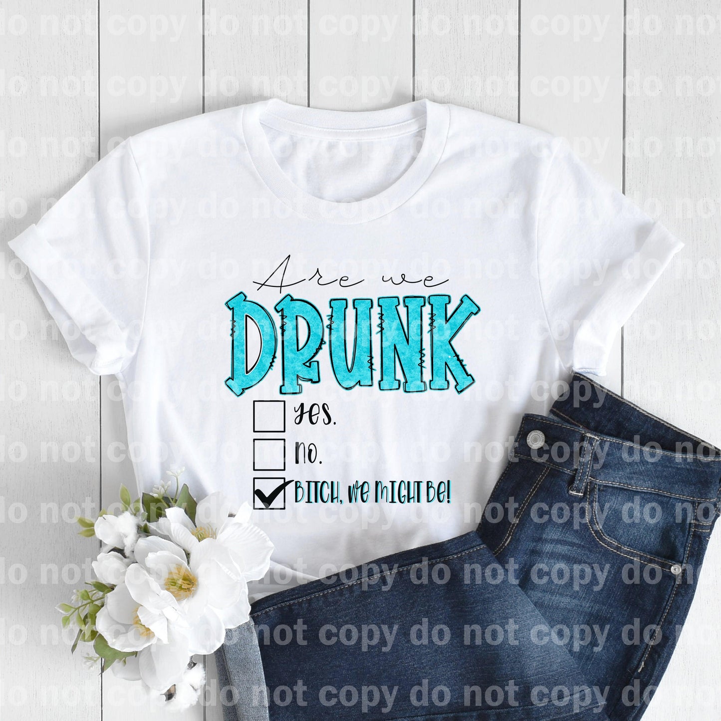 Are We Drunk Bitch We Might Be Check Box Turquoise Dream Print or Sublimation Print