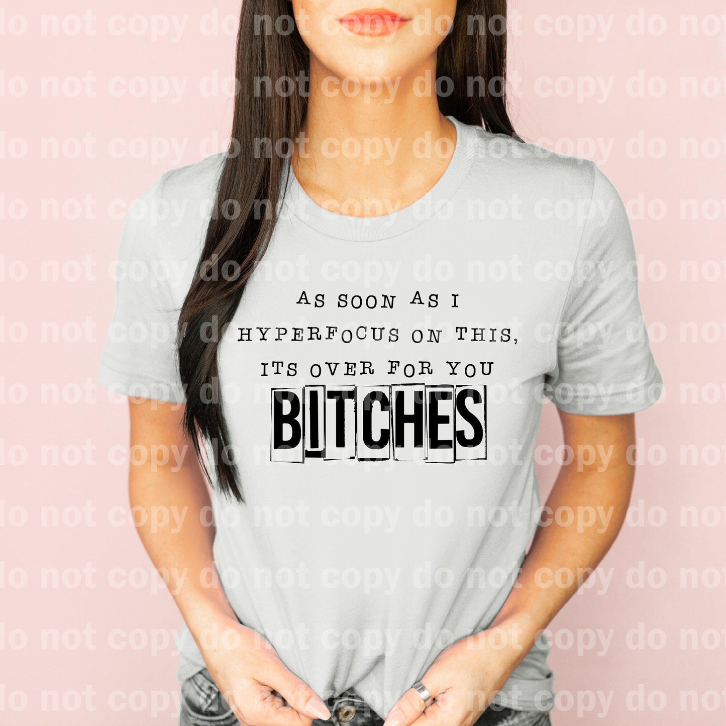 As Soon As I Hyper Focus On This, It's Over For You Bitches Dream Print or Sublimation Print