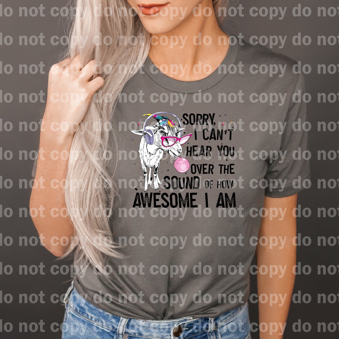 Sorry, I Can't Hear You Over The Sound Of How Awesome I Am Goat Distressed Dream Print or Sublimation Print