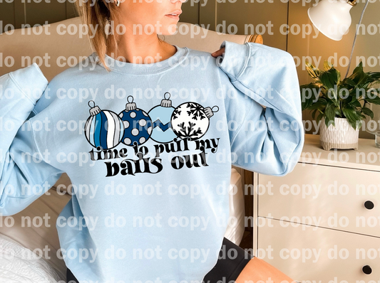 Time To Pull My Balls Out Full Color/One Color Dream Print or Sublimation Print