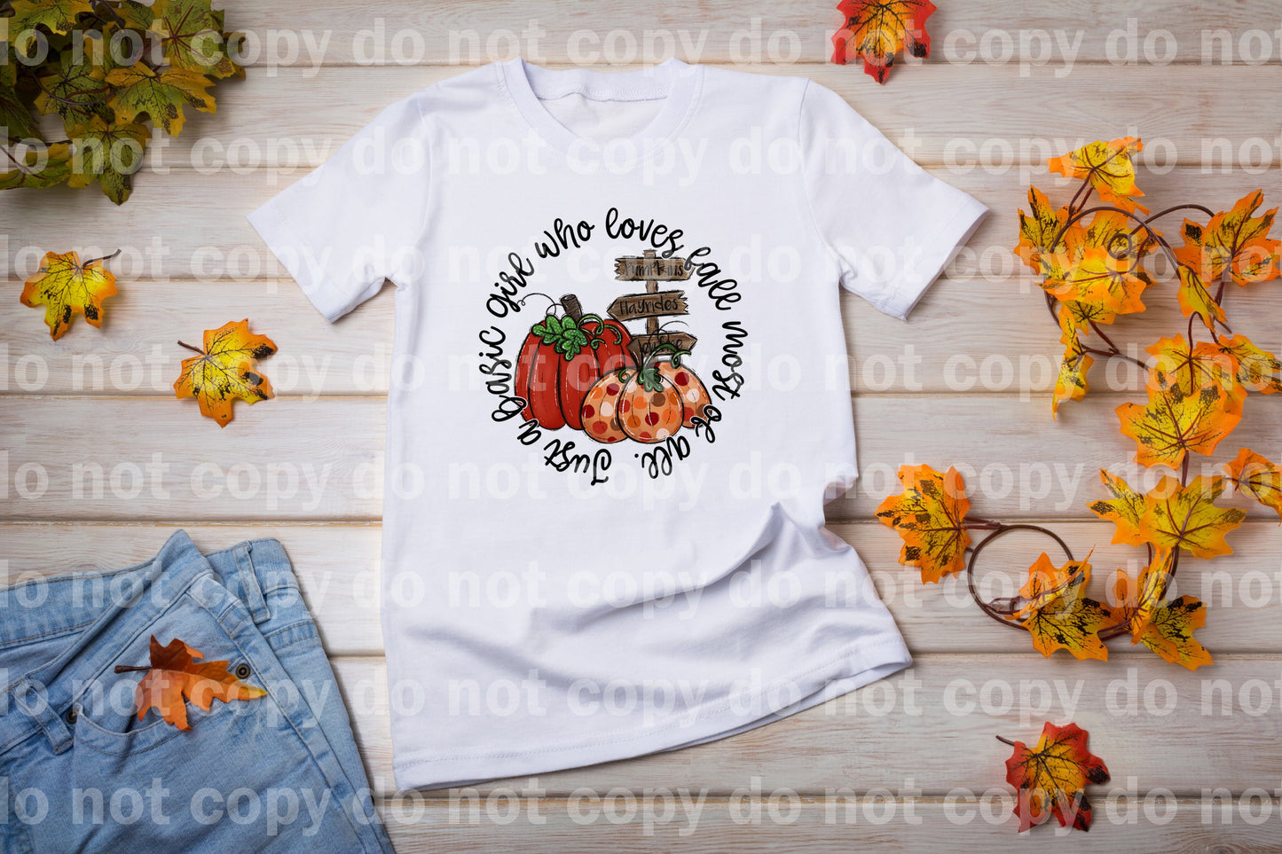 Just A Basic Girl Who Loves Fall Most Of All Dream Print or Sublimation Print