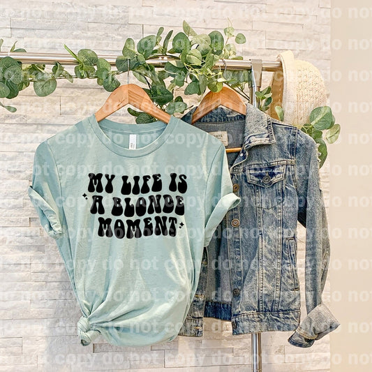 My Life Is A Blonde Moment Black/White Dream Print or Sublimation Print