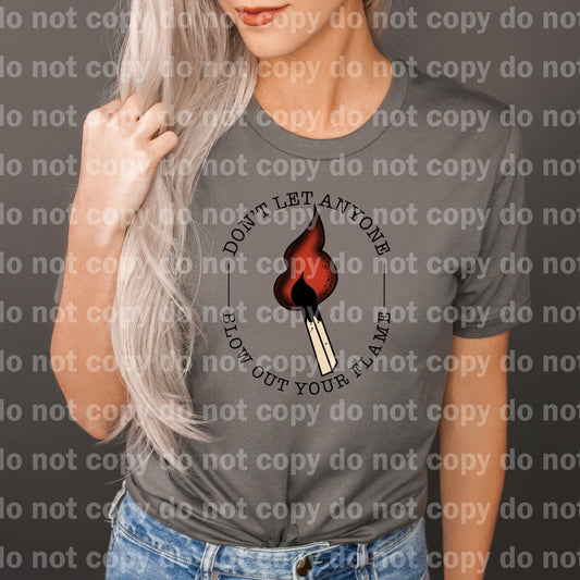 Don't Let Anyone Blow Out You're Flame Full Color/One Color Dream Print or Sublimation Print