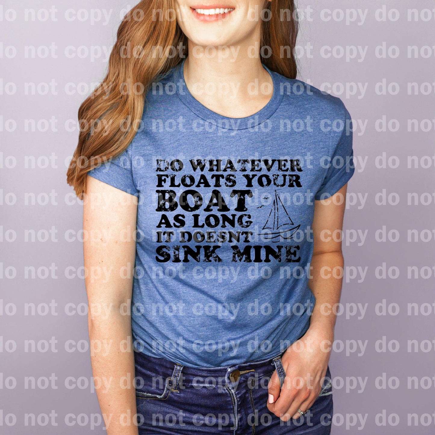 Do Whatever Floats Your Boat As Long As It Doesn't Sink Mine Dream Print or Sublimation Print