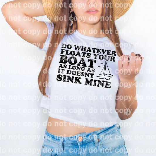 Do Whatever Floats Your Boat As Long As It Doesn't Sink Mine Dream Print or Sublimation Print