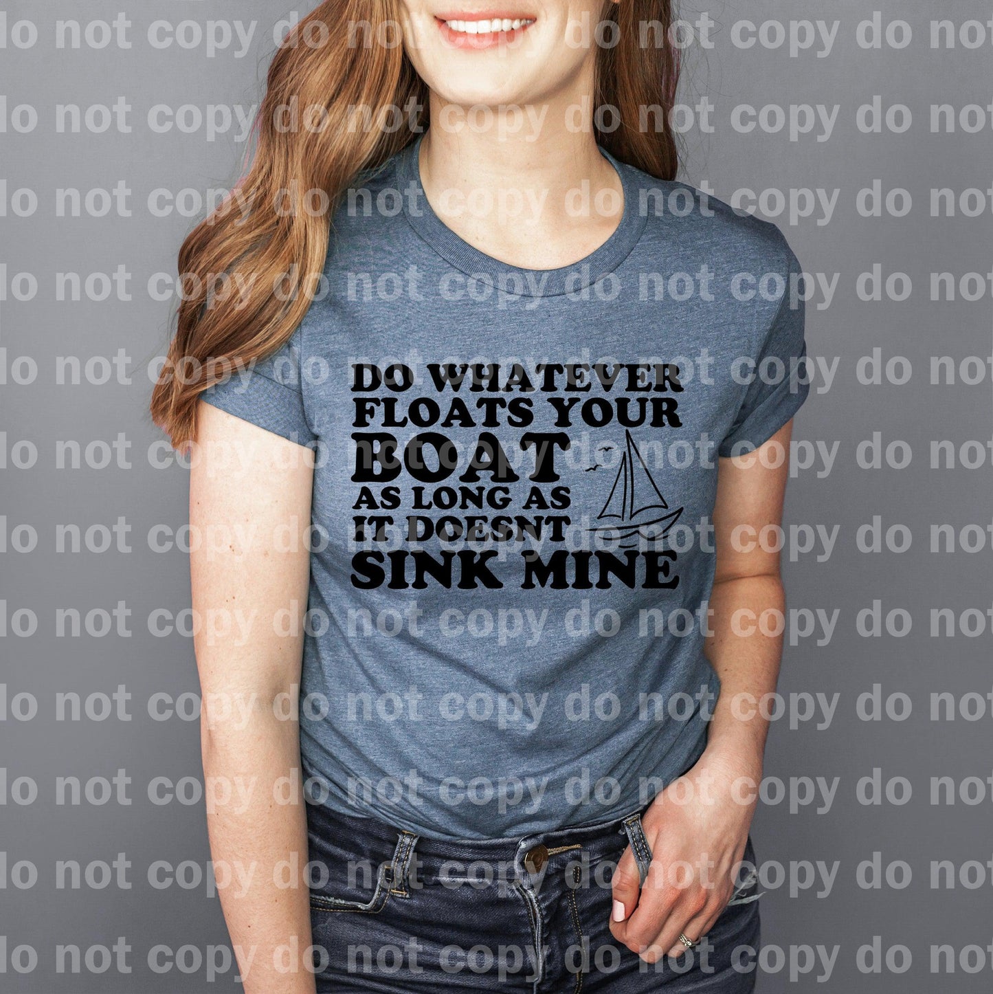 Do Whatever Floats Your Boat As Long As It Doesn't Sink Mine Dream Print or Sublimation Print