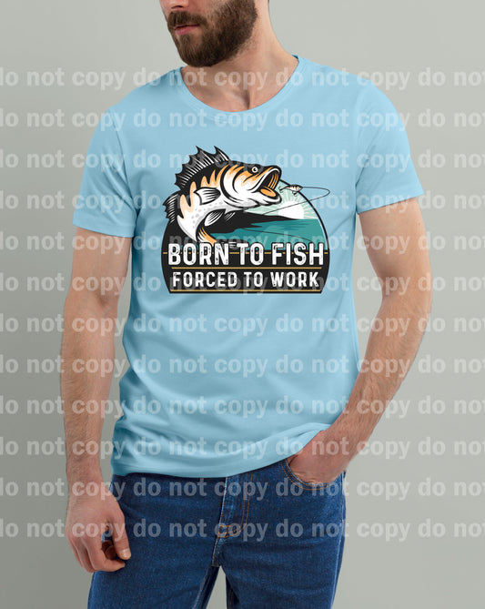 Born To Fish Forced To Work Dream Print or Sublimation Print