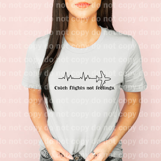 Catch Flights Not Feelings Black/White Dream Print or Sublimation Print