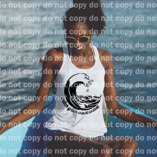 Catch Your Own Wave Dream Print or Sublimation Print