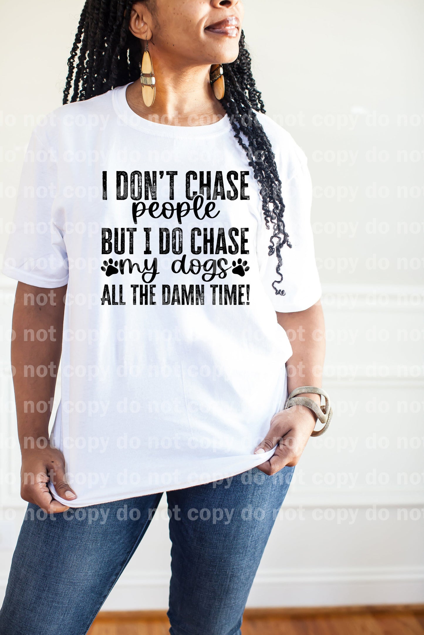 I Don't Chase People But I Do Chase My Dogs All The Damn Time Black/White Dream Print or Sublimation Print