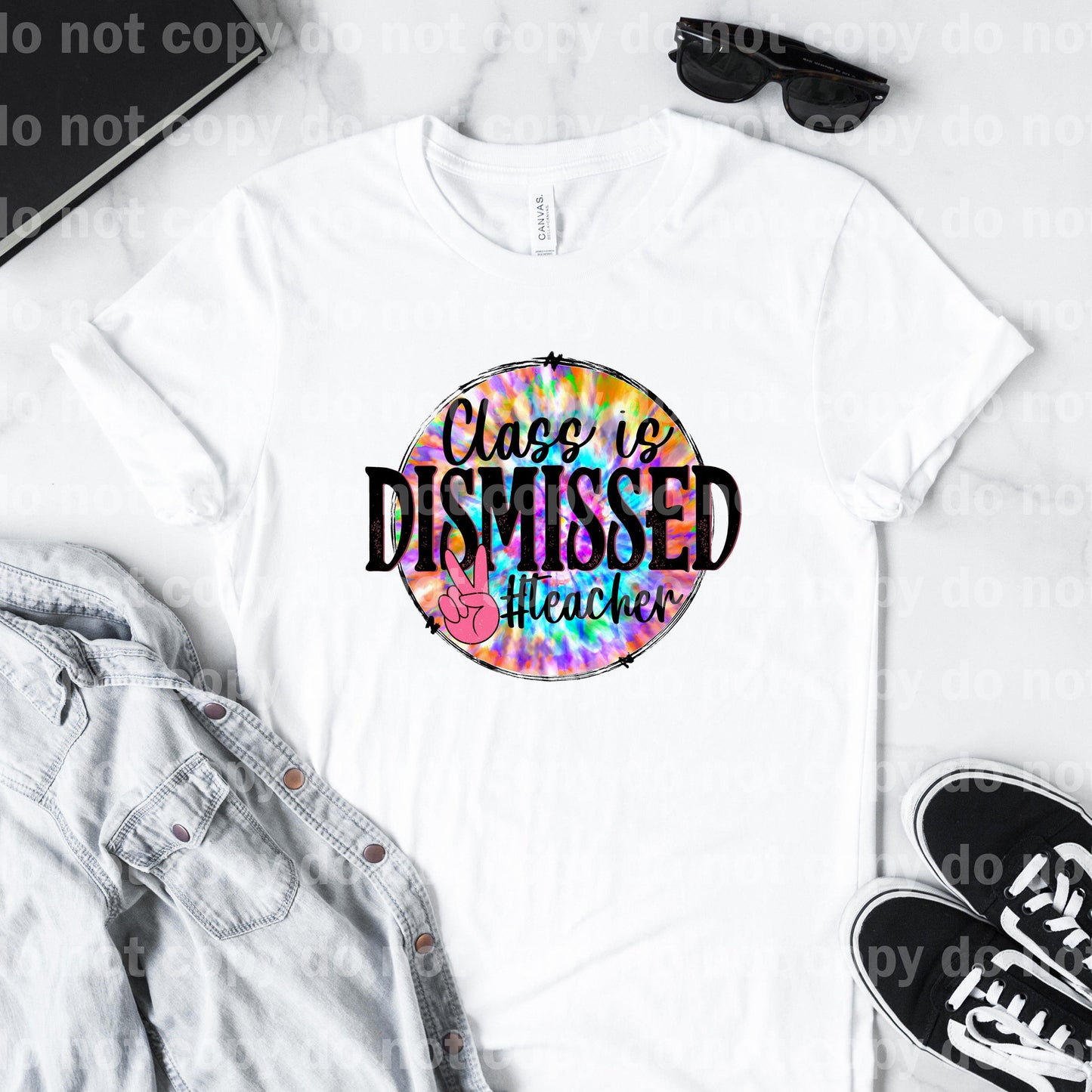 Class is Dismissed Teacher Tie Dye Dream Print or Sublimation Print