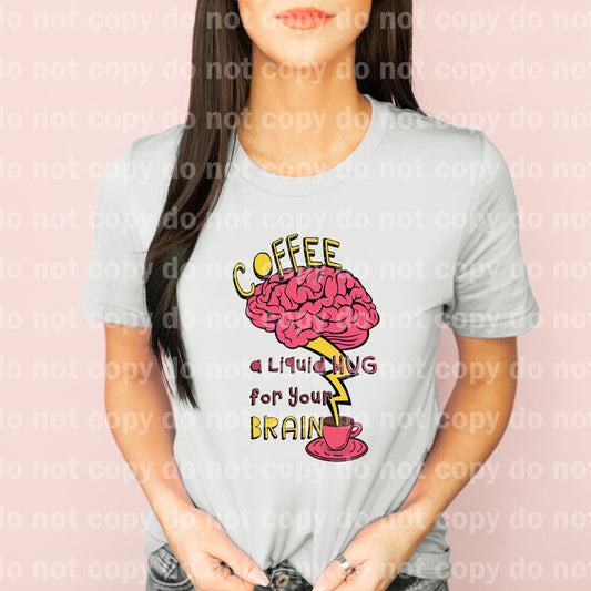 Coffee A Liquid Hug For Your Brain Dream Print or Sublimation Print