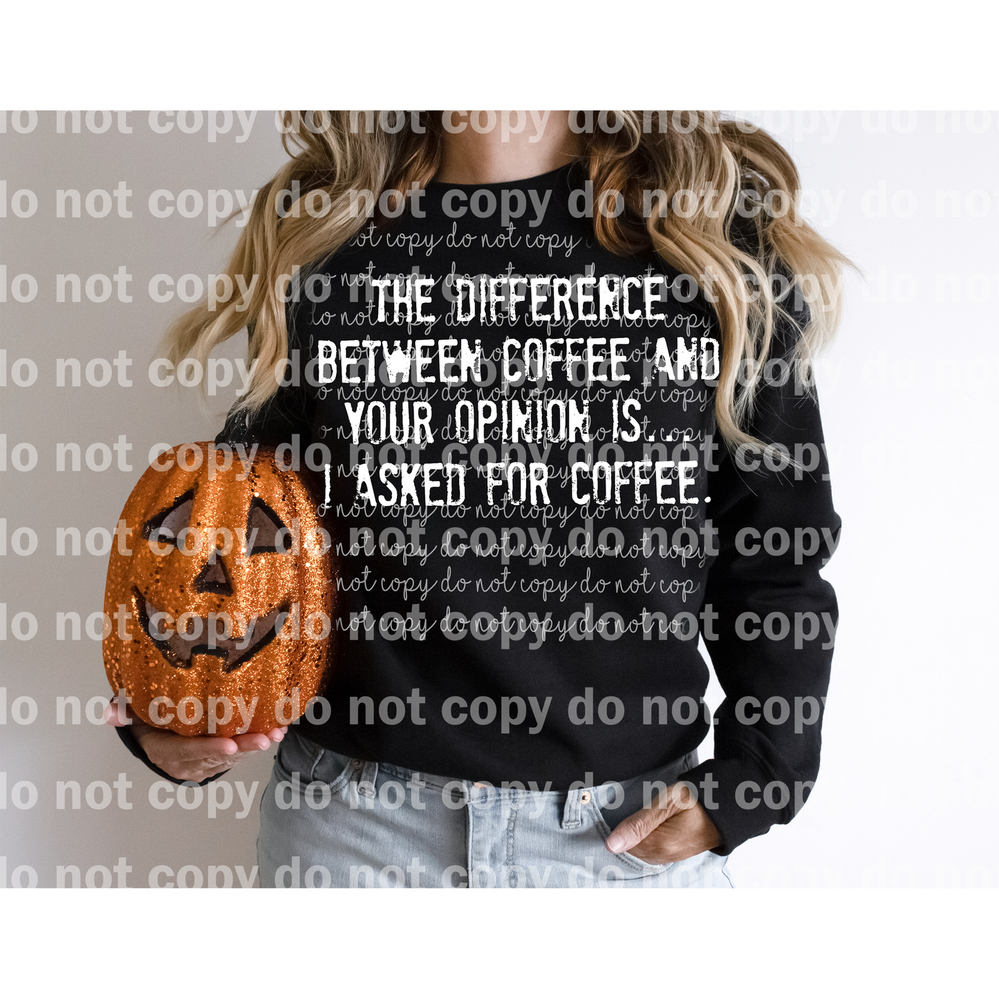 The Difference Between Coffee And Your Opinion Is I Asked For Coffee Black/White Color Dream Print or Sublimation Print