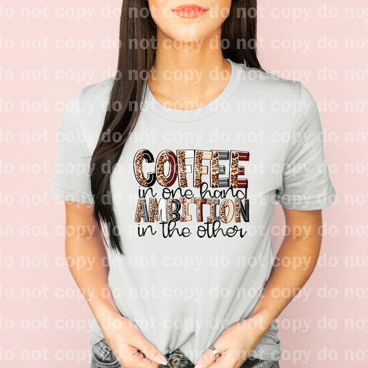 Coffee In One Hand Ambition In The Other Dream Print or Sublimation Print