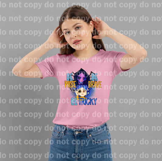 Be Wise Be Brave Be Tricky Dream Print or Sublimation Print