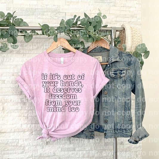 If It's Out Of Your Hands, It Deserves Freedom From Your Mind Dream Print or Sublimation Print