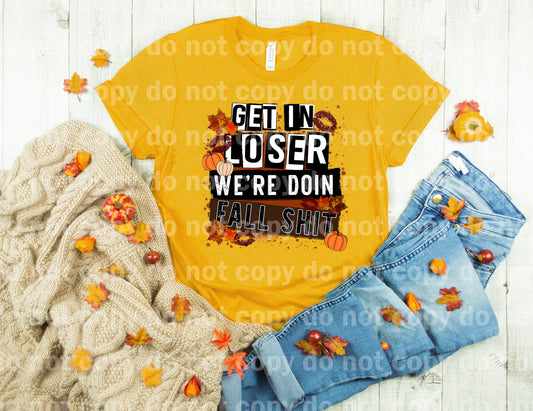 Get In Loser We're Doin Fall Shit Dream Print o Impresión de sublimación