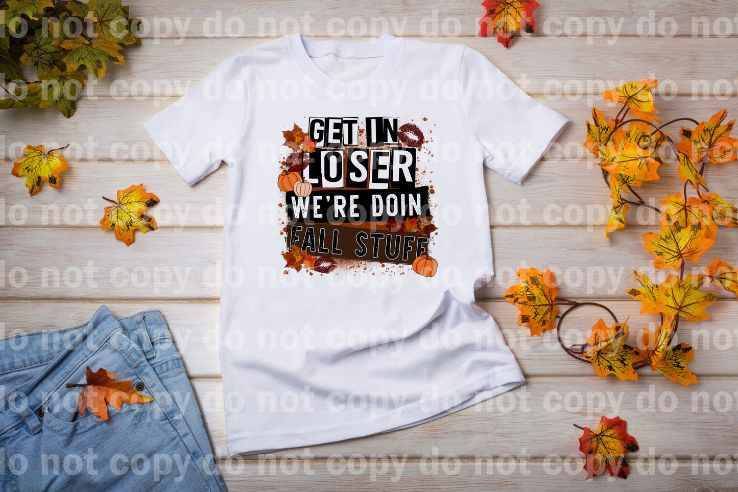 Get In Loser We're Doin Fall Stuff Dream Print or Sublimation Print