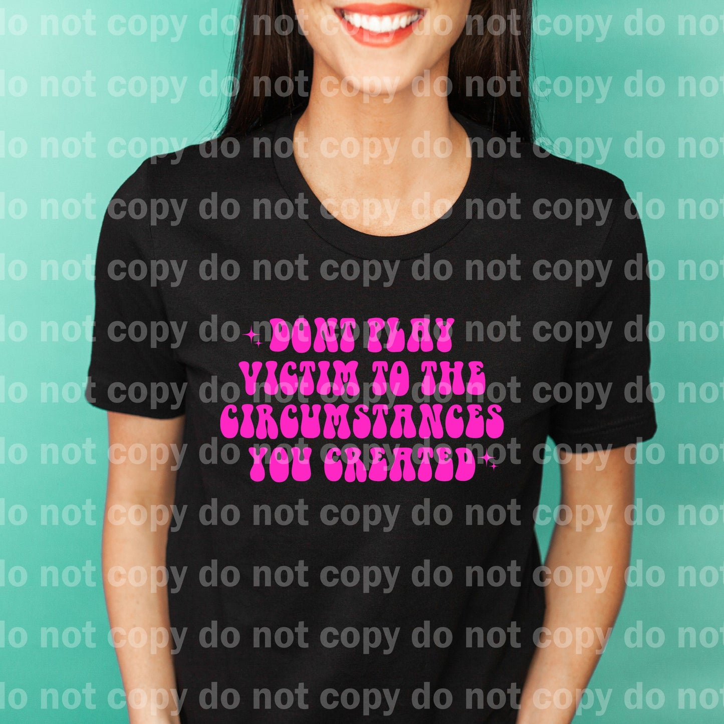 Don't Play Victim To The Circumstances You Created Pink Dream Print or Sublimation Print