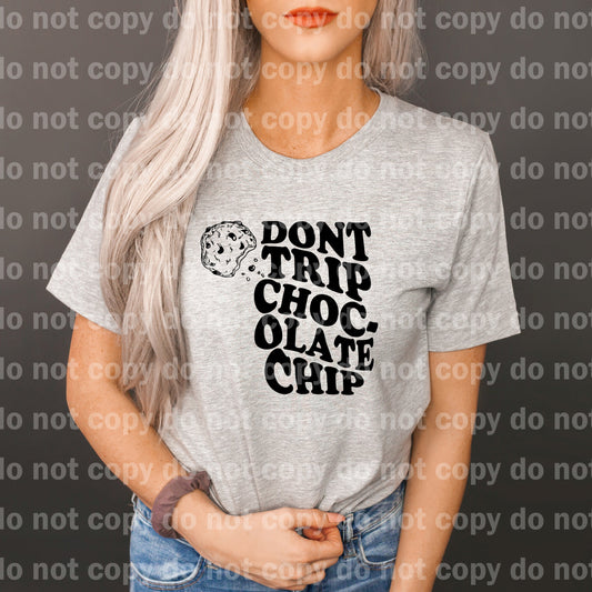 Don't Trip Chocolate Chip Dream Print or Sublimation Print