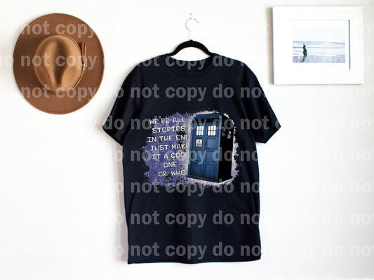 We're all stories in the end. Just make it a good one. Dr. Who Dream print transfer