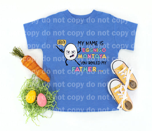 My name is Eggnigo Montoya you boiled my Father Easter Egg Dream print transfer