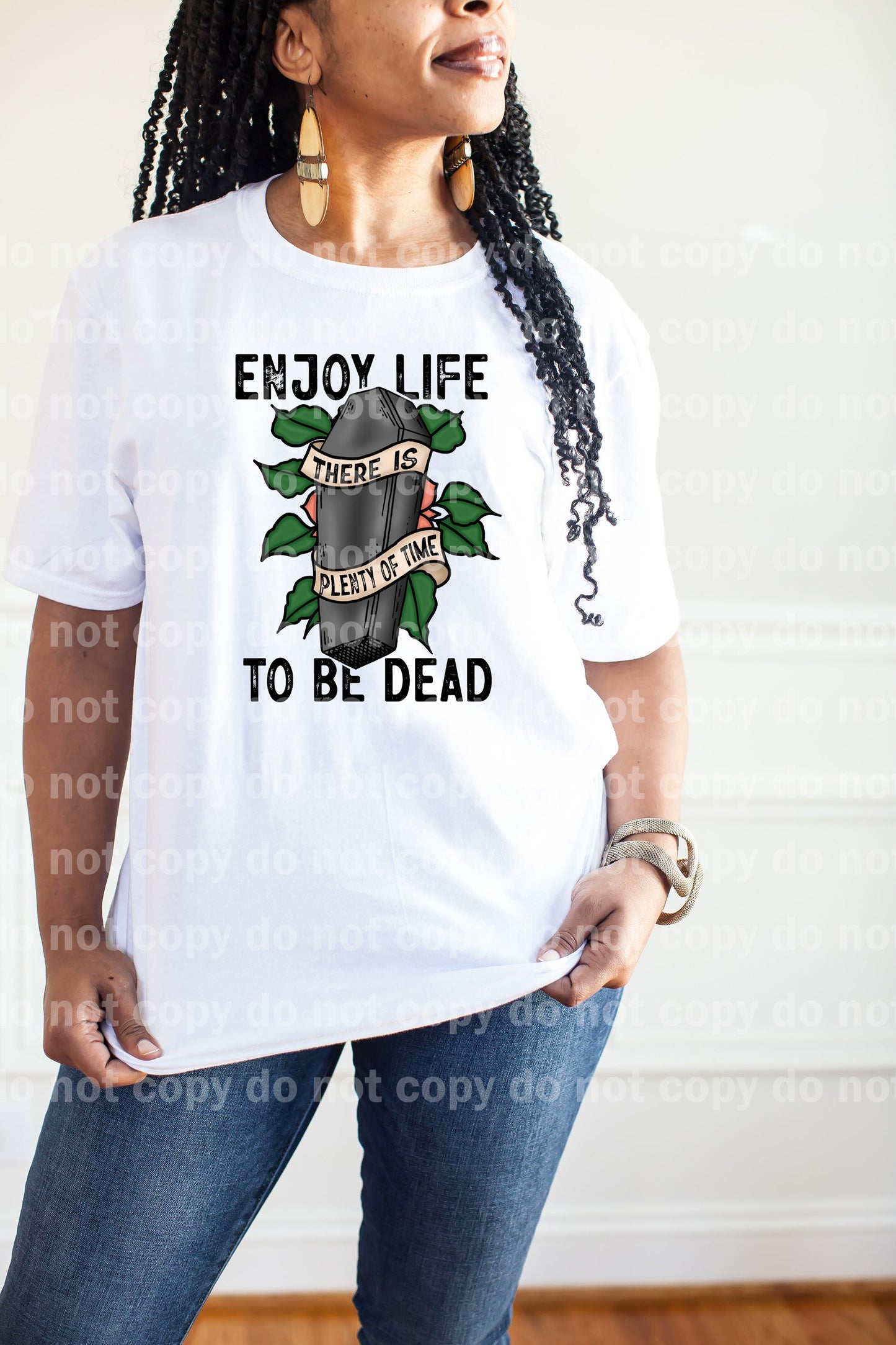 Enjoy Life There Is Plenty Of Time To Be Dead Full Color/One Color Dream Print or Sublimation Print