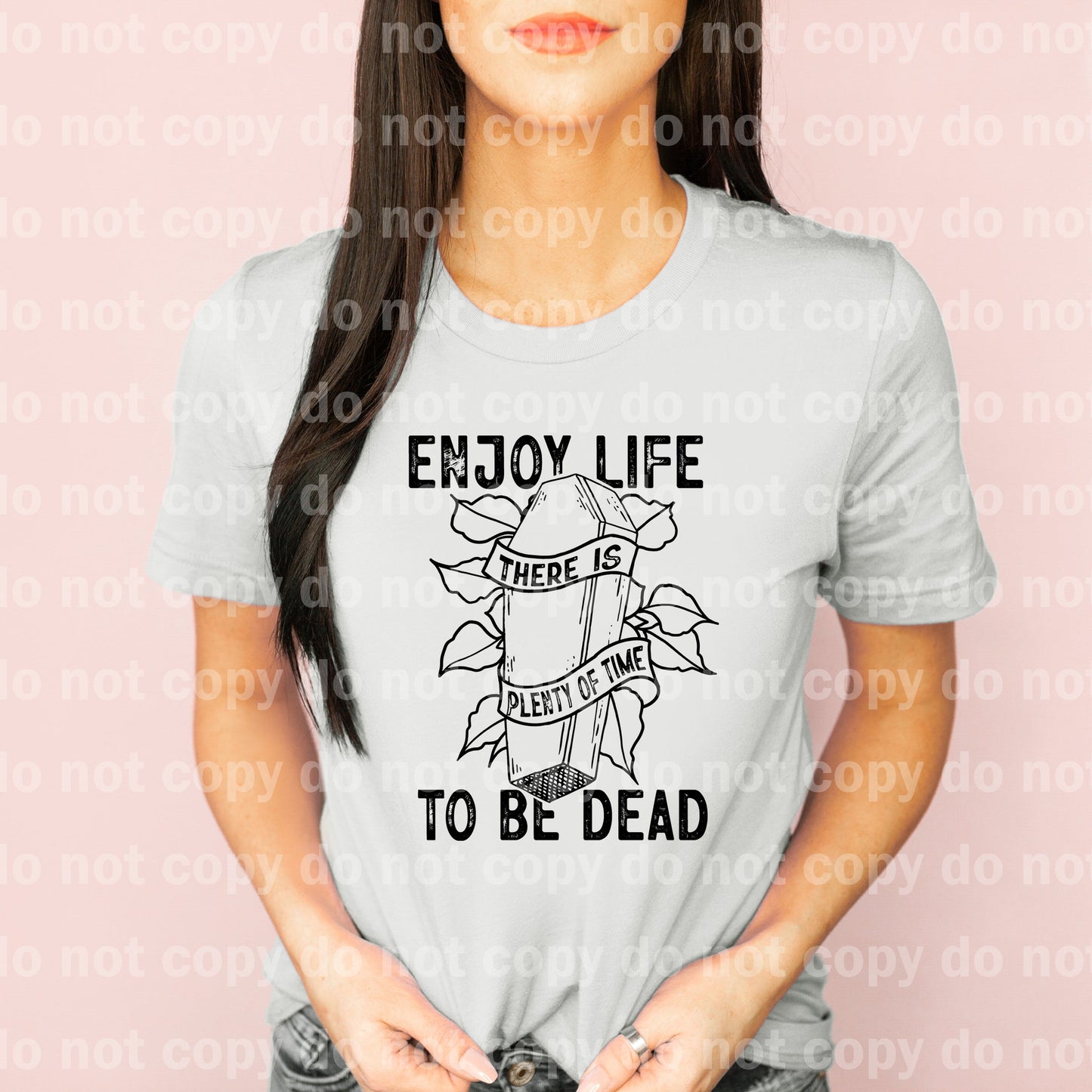 Enjoy Life There Is Plenty Of Time To Be Dead Full Color/One Color Dream Print or Sublimation Print