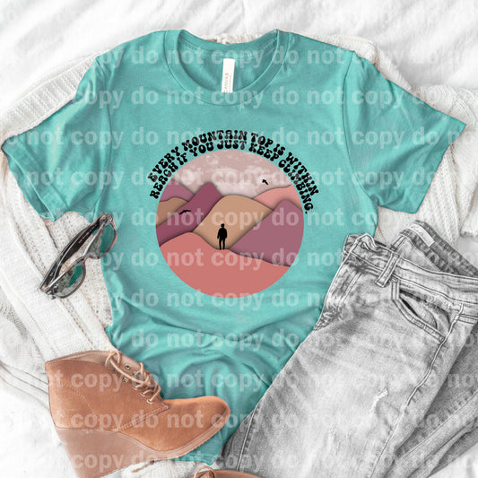Every Mountain Top Is Within Reach If You Just Keep Climbing Dream Print or Sublimation Print