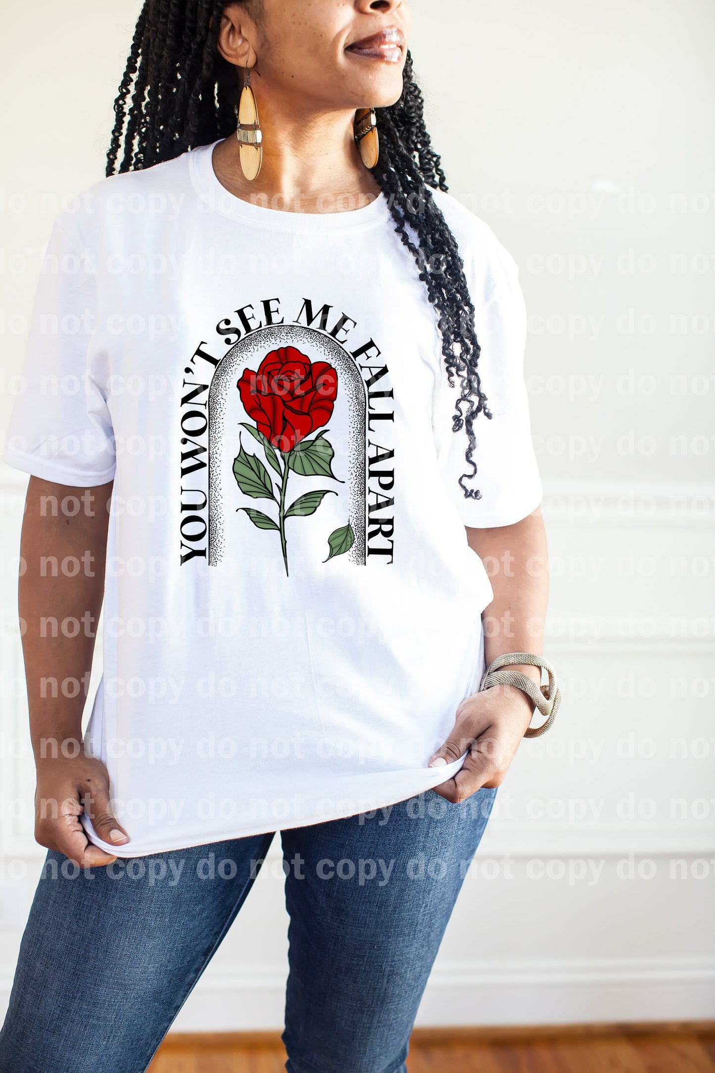 You Won't See Me Fall Apart White Font/Black Font/All Black Dream Print or Sublimation Print