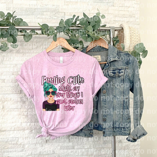 Feeling Cute Might Cry Over Things I Can't Control Later Dream Print or Sublimation Print