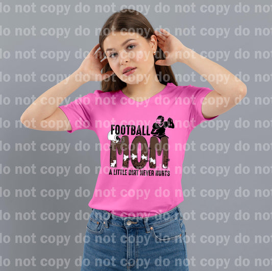 Football Mom A Little Dirt Never Hurts Dream Print or Sublimation Print