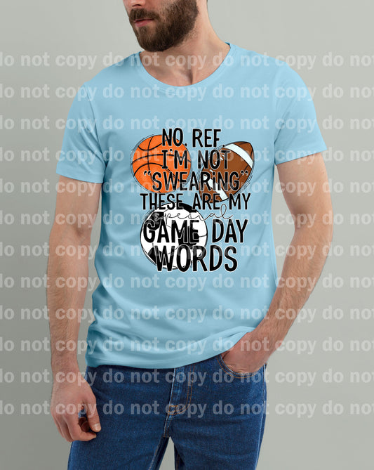 No Ref I'm Not Swearing These Are My Special Game Day Words Basketball Football Soccer Dream Print or Sublimation Print