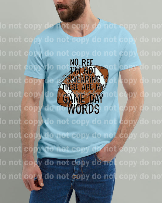 No Ref I'm Not Swearing These Are My Special Game Day Words Football Dream Print or Sublimation Print