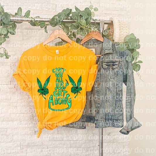 Can't We All Just Get A Bong Dream print transfer
