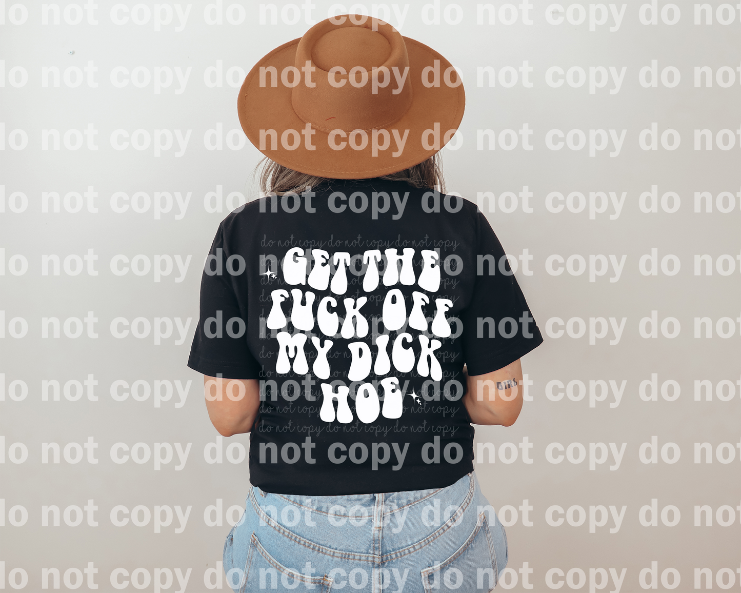 Get The Fuck Off My Dick Hoe Black/White Dream Print or Sublimation Print