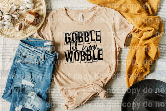 Gobble Gobble Til You Wobble Typography Black/White Dream Print or Sublimation Print